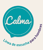 <b>Línea Calma 01 8000 42 36 14
(Secretaría de Cultura, Recreación y Deporte)</b>
Canal telefónico gratuito para hombres en donde son escuchados, reciben orientación y apoyo emocional.